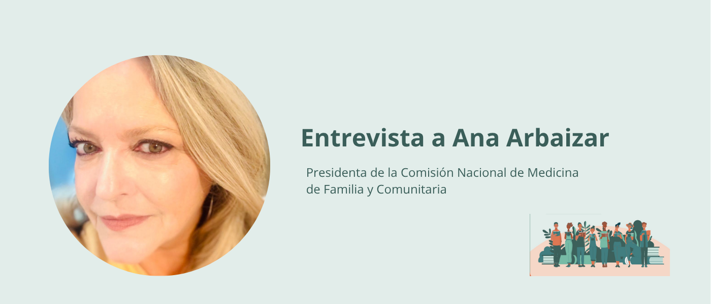 Ana Arbaizar: “La publicación del POE es relevante porque actualiza el perfil del médico de familia y comunitaria, adaptándolo a las necesidades de la sociedad actual”